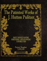 The Patented Works of J. Hutton Pulitzer - Patent Number 7,870,189 1539575055 Book Cover