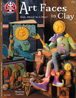 Art Faces in Clay: Dolls, Altered Art and More!