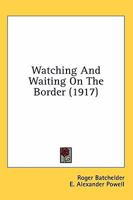 Watching and Waiting on the Border 1017903131 Book Cover