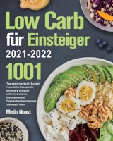 Low Carb für Einsteiger 2021-2022: 1001-Tag geschmackvoll, Budget-freundliche Rezepte für schnelle & einfache kohlenhydratarme Hausmannskost｜Einen kohlenhydratarmen Lebensstil leben B099C52QS4 Book Cover