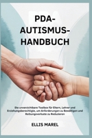 PDA-AUTISMUS-HANDBUCH: Die unverzichtbare Toolbox für Eltern, Lehrer und Erziehungsberechtigte, um Anforderungen zu Bewältigen und Reibungsverluste zu Reduzieren B0FHKM7Q7F Book Cover