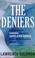 The Deniers: The World Renowned Scientists Who Stood Up Against Global Warming Hysteria, Political Persecution, and Fraud**And those who are too fearful to do so 0980076374 Book Cover