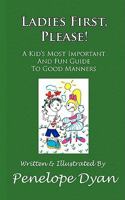 Ladies First, Please! a Kid's Most Important and Fun Guide to Good Manners 1935118676 Book Cover