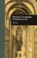 Messiaen's Language of Mystical Love (Garland Reference Library of the Humanities) 1138980986 Book Cover