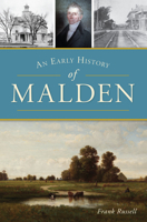 An Early History of Malden 1467139416 Book Cover
