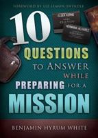 10 Questions to Answer While Preparing for a Mission 1462111491 Book Cover