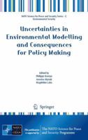 Uncertainties in Environmental Modelling and Consequences for Policy Making (NATO Science for Peace and Security Series C: Environmental Security) 9048126355 Book Cover