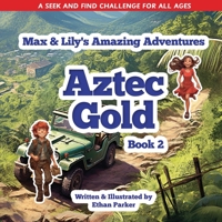 Max & Lily's Amazing Adventures - Aztec Gold B0C9S99P2N Book Cover