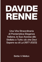 DAVIDE RENNE: Una Vita Straordinaria di Pionieristica Eleganza Italiana, la Sua Ascesa allo Stellato e Tutto ciò che Devi Sapere su di Lui (1977-2023) B0CN5BMZNF Book Cover