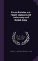 Forest Policies and Forest Management in Germany and British India 3337734820 Book Cover