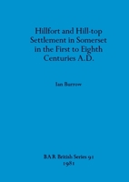 Hillfort and Hill-top Settlement in Somerset in the First to Eighth Centuries A.D. (British Archaeological Reports (BAR)) 0860541371 Book Cover