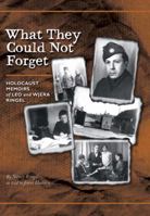 What They Could Not Forget: Holocaust memoirs of Leo and Wjera Ringel 0615196624 Book Cover