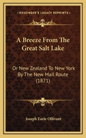 A Breeze from the Great Salt Lake: Or, New Zealand to New York by the New Mail Route 3368126903 Book Cover