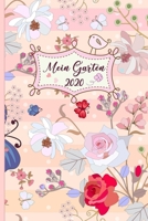Mein Garten 2020: Notizbuch, Jahresplaner und Journal, Gartenplaner und Eintragbuch f�r Gartenfreunde, Hobbyg�rtner und Laubenpieper Rosen 170821609X Book Cover