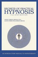 Secrets of Practical Hypnosis: (An Introductory Manual to Hypnotherapy, Illustrated) 144993076X Book Cover