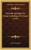 Nouvelle Apologie Du Clerge Catholique De France (1792) 1166183300 Book Cover