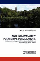 ANTI-INFLAMMATORY POLYHERBAL FORMULATIONS: Development of Polyherbal Formulation for Different Inflammatory Model in Rats 3838337301 Book Cover