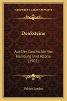 Denksteine: Aus Der Geschichte Von Hamburg Und Altona (1907) 1160066027 Book Cover