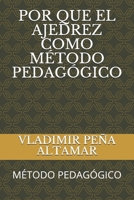 POR QUE EL AJEDREZ COMO MÉTODO PEDAGÓGICO: MÉTODO PEDAGÓGICO (VOLUMEN) (Spanish Edition) 1706262183 Book Cover