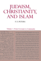 Judaism, Christianity, and Islam, Volume 1: From Convenant to Community 0691020442 Book Cover