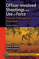 Officer-Involved Shootings and Use of Force: Practical Investigative Techniques 084931268X Book Cover