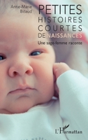 Petites histoires courtes de naissances: Une sage femme raconte (French Edition) 234317010X Book Cover