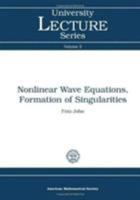 Nonlinear Wave Equations, Formation of Singularities (University Lecture Series) 0821870017 Book Cover