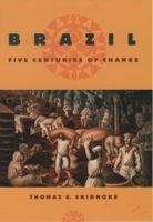 Brazil: Five Centuries of Change  (Latin American Histories) 019537455X Book Cover