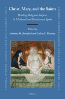 Christ, Mary and the Saints : Reading Religious Subjects in Medieval and Renaissance Spain 9004372458 Book Cover