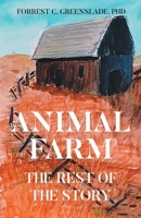 Animal Farm: The Rest of the Story B0DZ8PX3S1 Book Cover