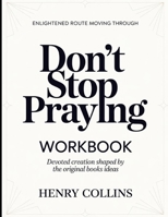 Enlightened Route Moving Through Don't Stop Playing: Devoted Creation Shaped By The Book's Ideas B0H26RRVV3 Book Cover
