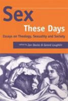 Sex These Days: Essays on Theology, Sexuality & Society (Studies in Theology & Sexuality) 1850758042 Book Cover