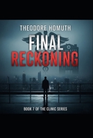 Final Reckoning: It all ends now!!! Psychological thriller to keep you wondering! (The Clinic legacy) B0FMQCMB8Z Book Cover