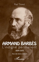 Armand Barbès: L'indigné permanent 1809-1870 (French Edition) 2343081697 Book Cover