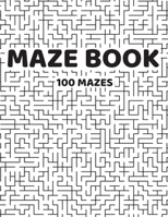 Maze Book 100 Mazes : Activity for Everyone Super Tasks for the Family Hard Mazes for Teen , Adults 100 Pages 8,5 X11 1700069896 Book Cover