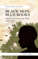 Black Skin, Blue Books: African Americans and Wales, 1845-1945 0708319874 Book Cover