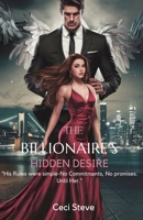 THE BILLIONAIRE’S HIDDEN DESIRE: “His Rules Were Simple—No Commitments, No Promises. Until Her.” B0DXGP9812 Book Cover