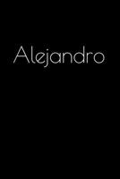 Alejandro: Notebook / Journal / Diary - 6 x 9 inches (15,24 x 22,86 cm), 150 pages. Personalized for Alejandro. 1693803119 Book Cover