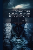 Commentaire Pratique Des Règles D'york Et D'anvers: Et De La Règle D'anvers 1903 1147340528 Book Cover