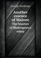 Another Essence of Malone the Beauties of Shakespeare's Editor 1358884099 Book Cover