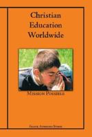 Christian Education Worldwide: Mission Possible - The Role of Mission Schools in the 21st Century 1425119387 Book Cover