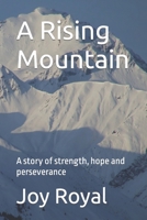 A Rising Mountain: A story of strength, hope and perseverance B0CJLL13Y9 Book Cover