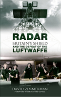 Radar: Britain's Shield and the Defeat of the Luftwaffe 1445608596 Book Cover
