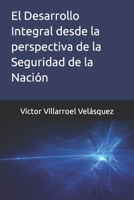 El Desarrollo Integral desde la perspectiva de la Seguridad de la Nación B0C7JG3H3Z Book Cover