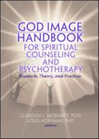 God Image Handbook for Spiritual Counseling and Psychotherapy: Research, Theory, and Practice 0789034409 Book Cover