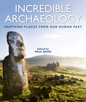Incredible Archaeology: Inspiring Places from Our Human Past 1588346927 Book Cover