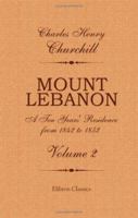 Mount Lebanon. A Ten Years' Residence from 1842 to 1852: Volume 2 1016217455 Book Cover