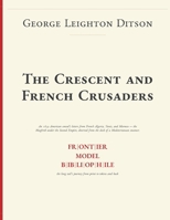 The Crescent and French Crusaders (Frontier Model Bibliophile Facsimiles) B0H7BLNN51 Book Cover
