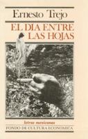 El dia entre las hojas (Letras mexicanas) 9681616103 Book Cover