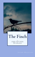 The Finch and Other Stories 1548663921 Book Cover